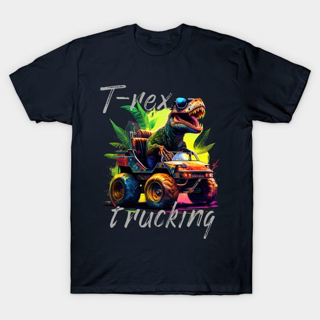 T-rex trucking| trex; dinosaur; dino; tyrannosaurus rex; monster truck; jeep; mud; dino lover; truck; T-Shirt by Be my good time